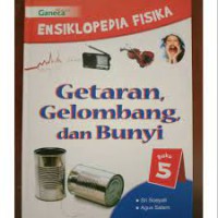 Ensiklopedia Fisika: Getaran, Gelombang, dan Bunyi