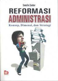 Reformasi Administrasi: Konsep, Dimensi, & Strategi